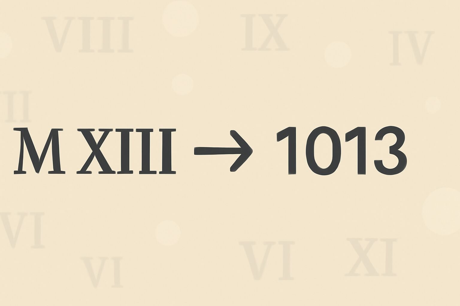 Roman Numerals: 1013