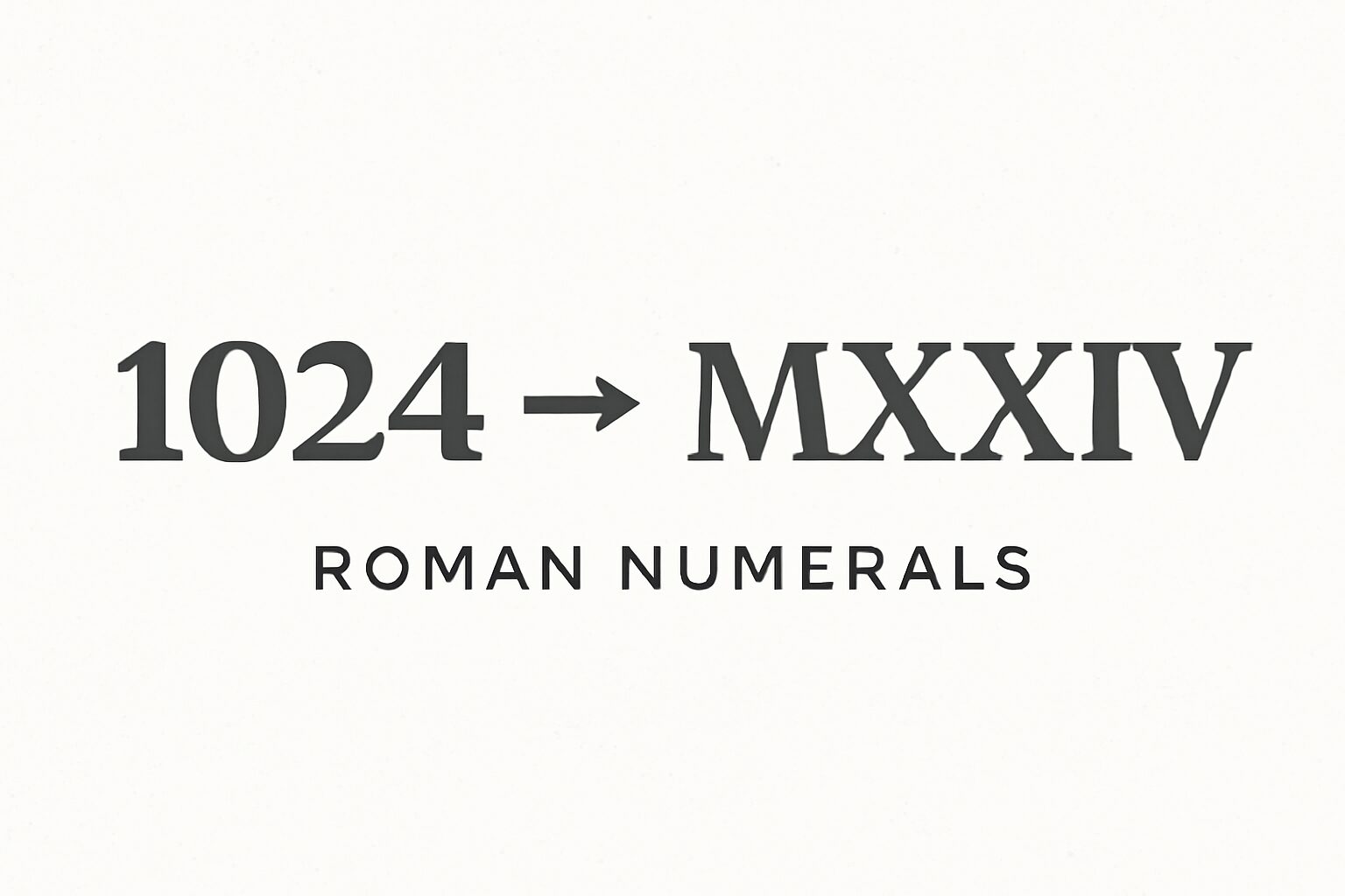 Roman Numerals: 1024