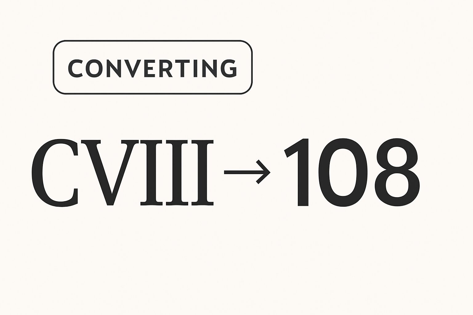 Roman Numerals: 108