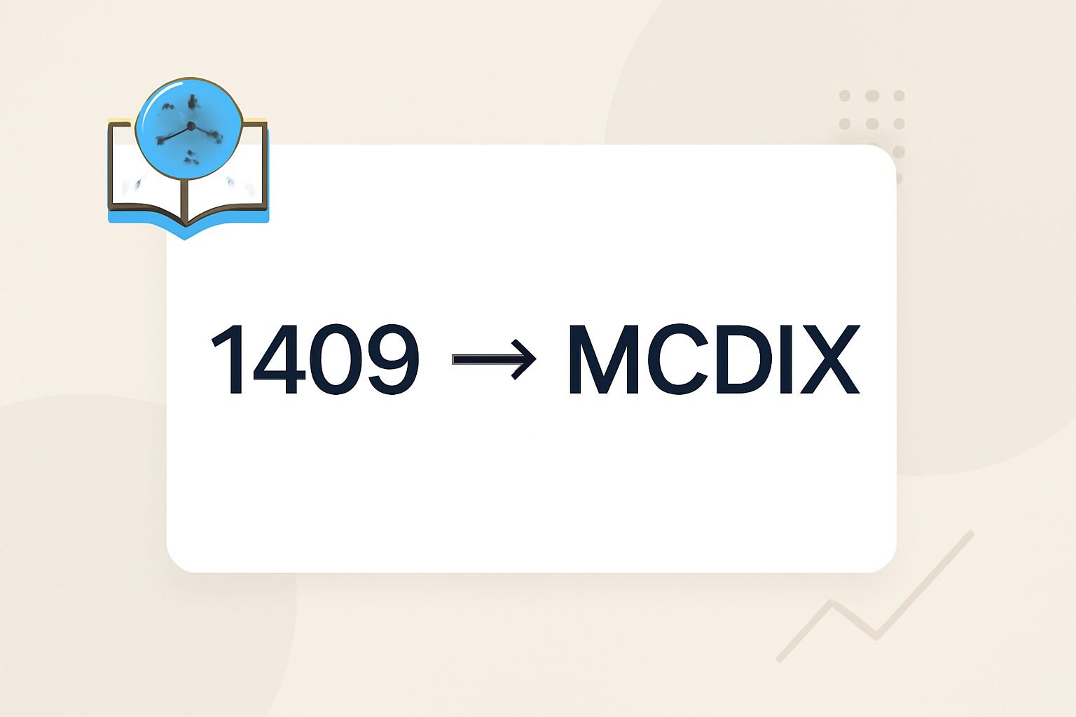 Roman Numerals: 1409