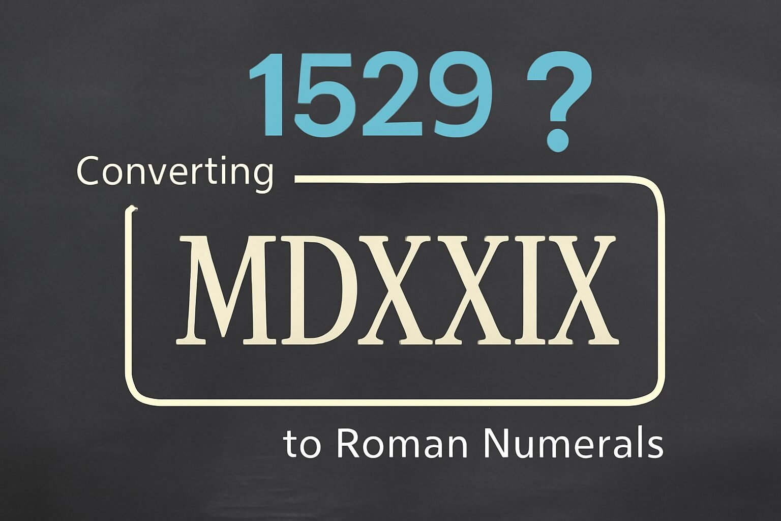 Roman Numerals: 1529