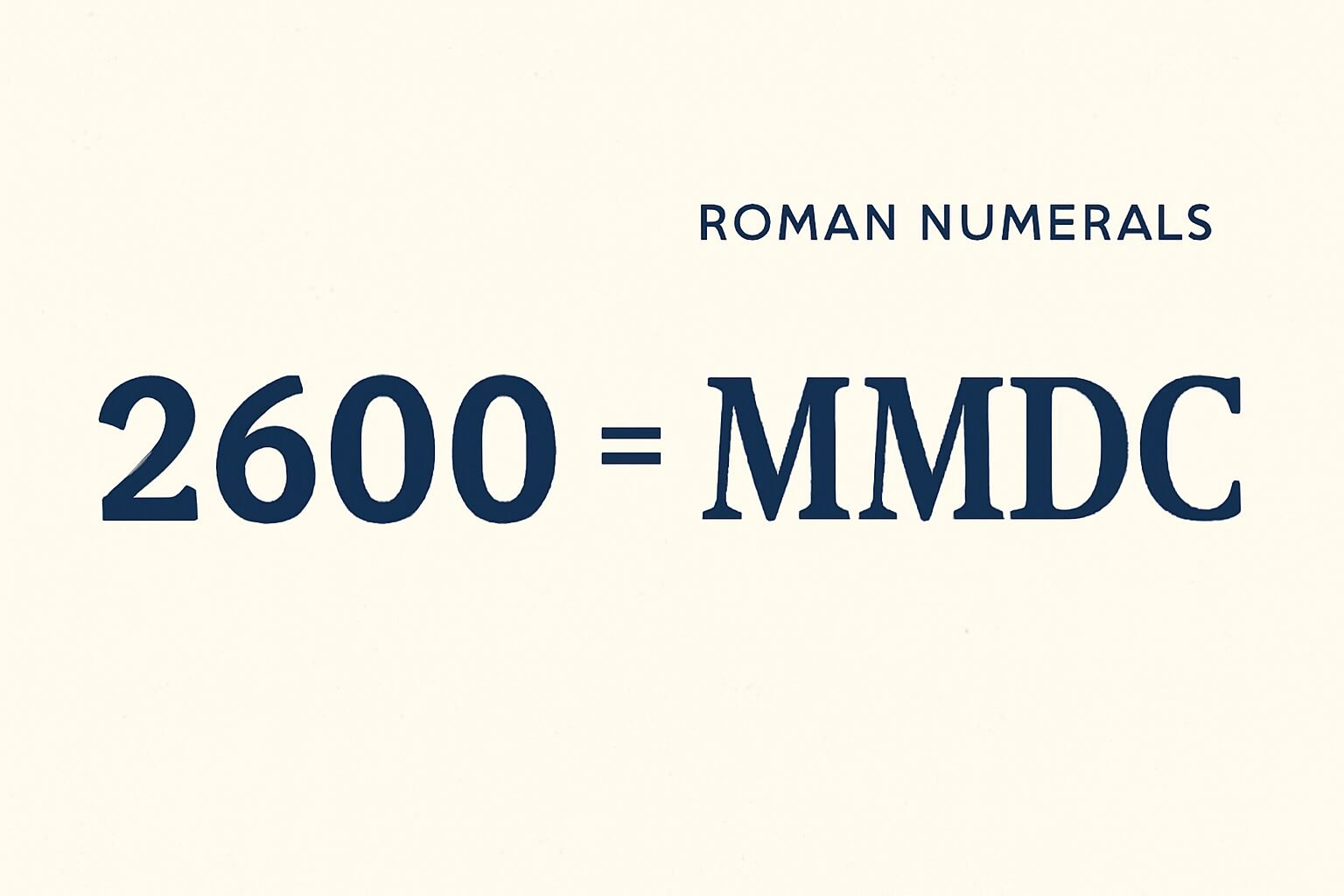 Roman Numerals: 2600