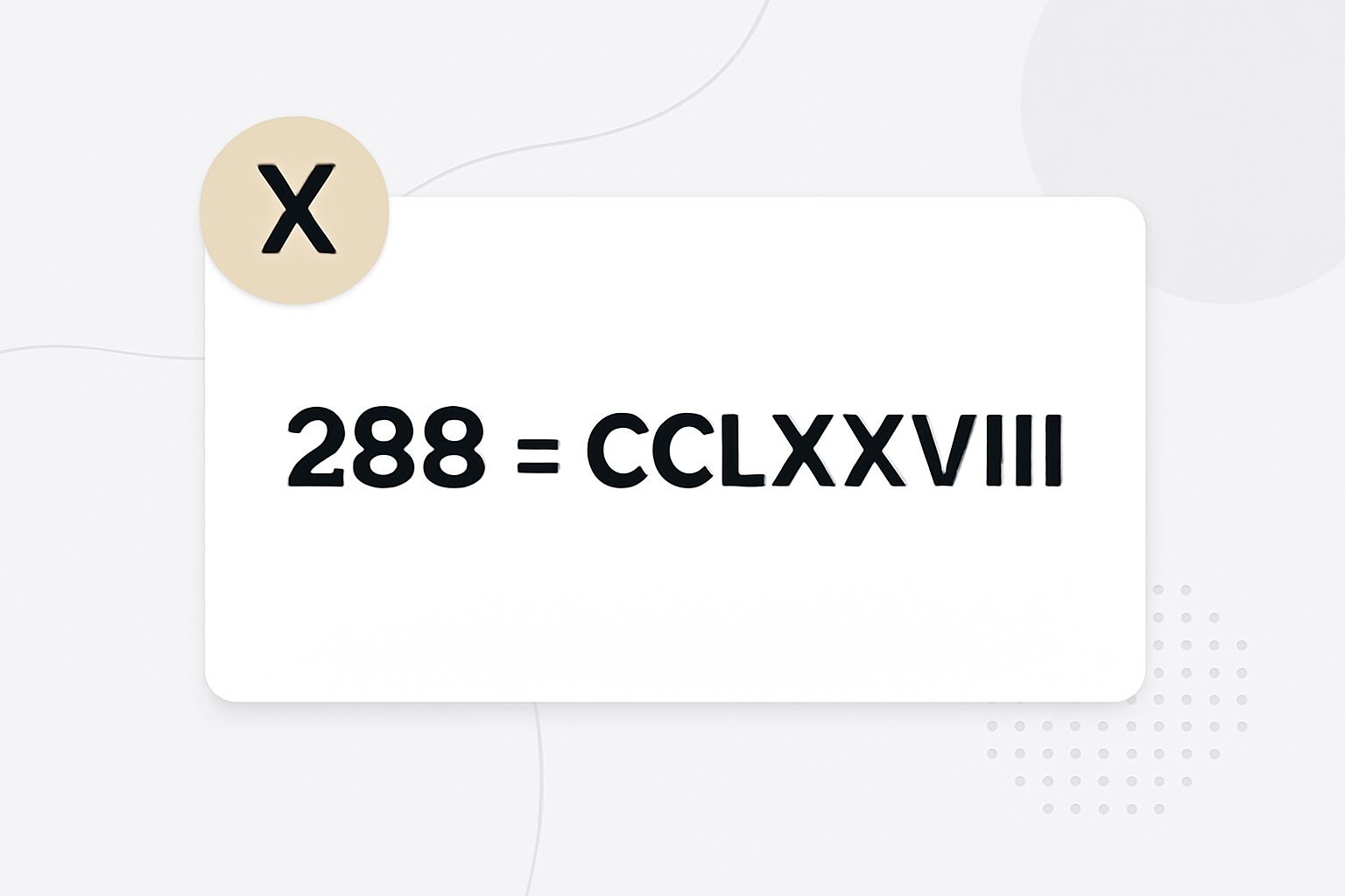 Roman Numerals: 288