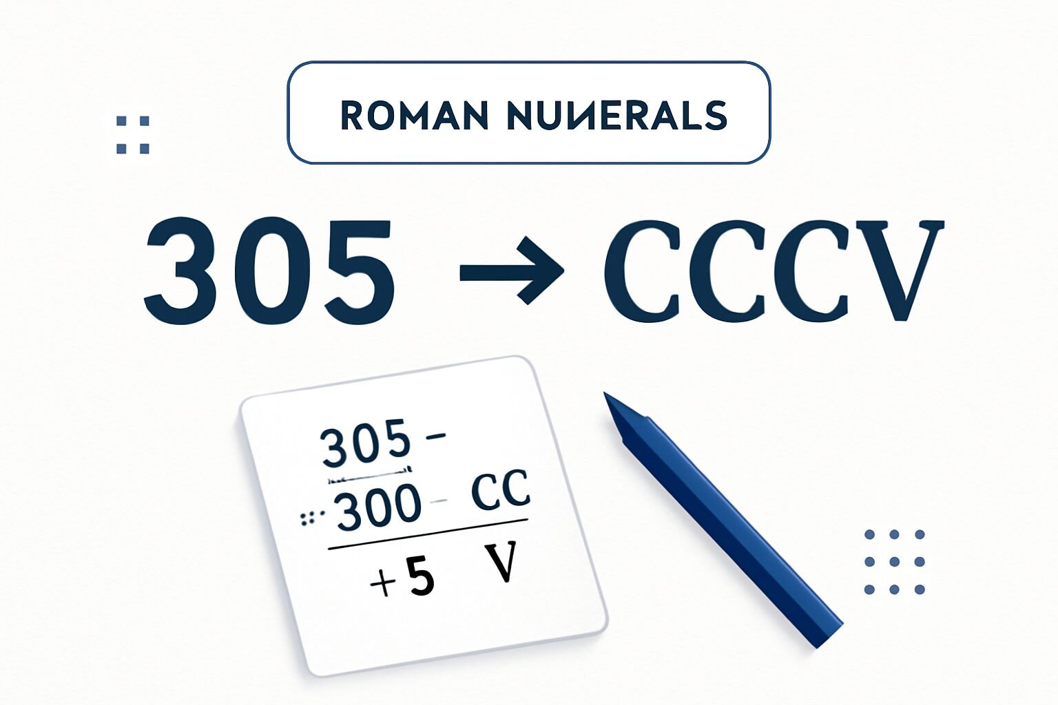 Roman Numerals: 305