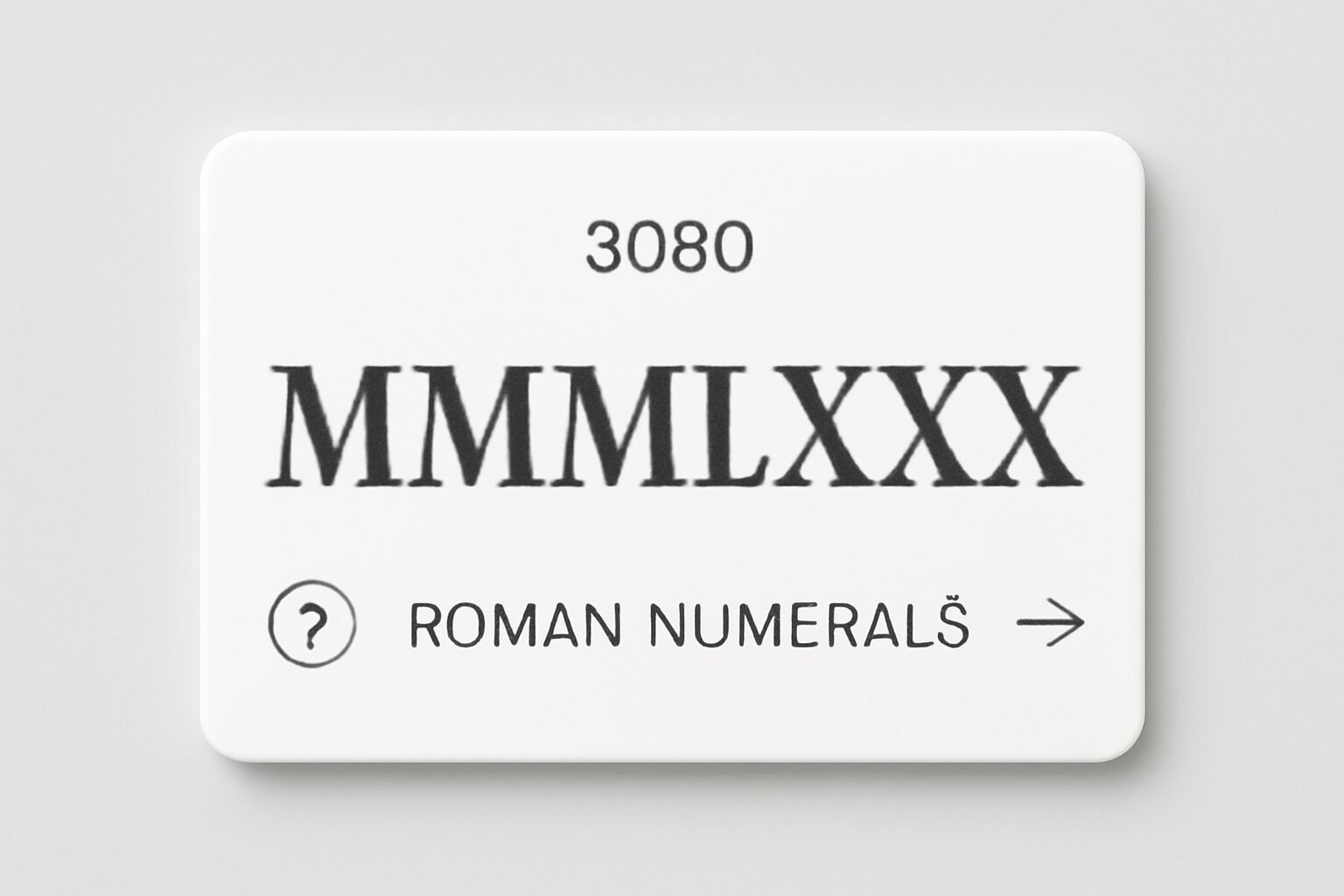 Roman Numerals: 3080
