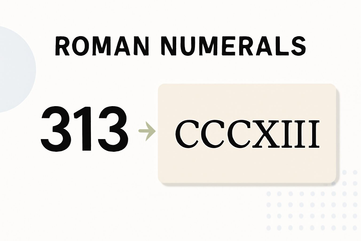 Roman Numerals: 313