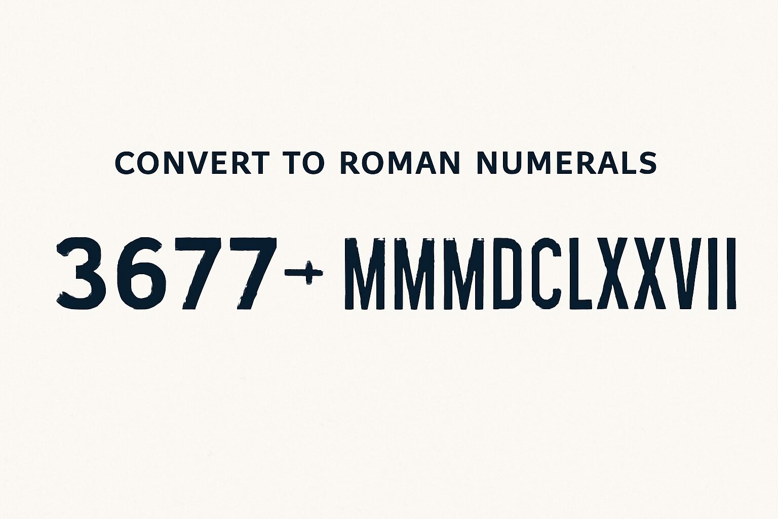 Roman Numerals: 3677