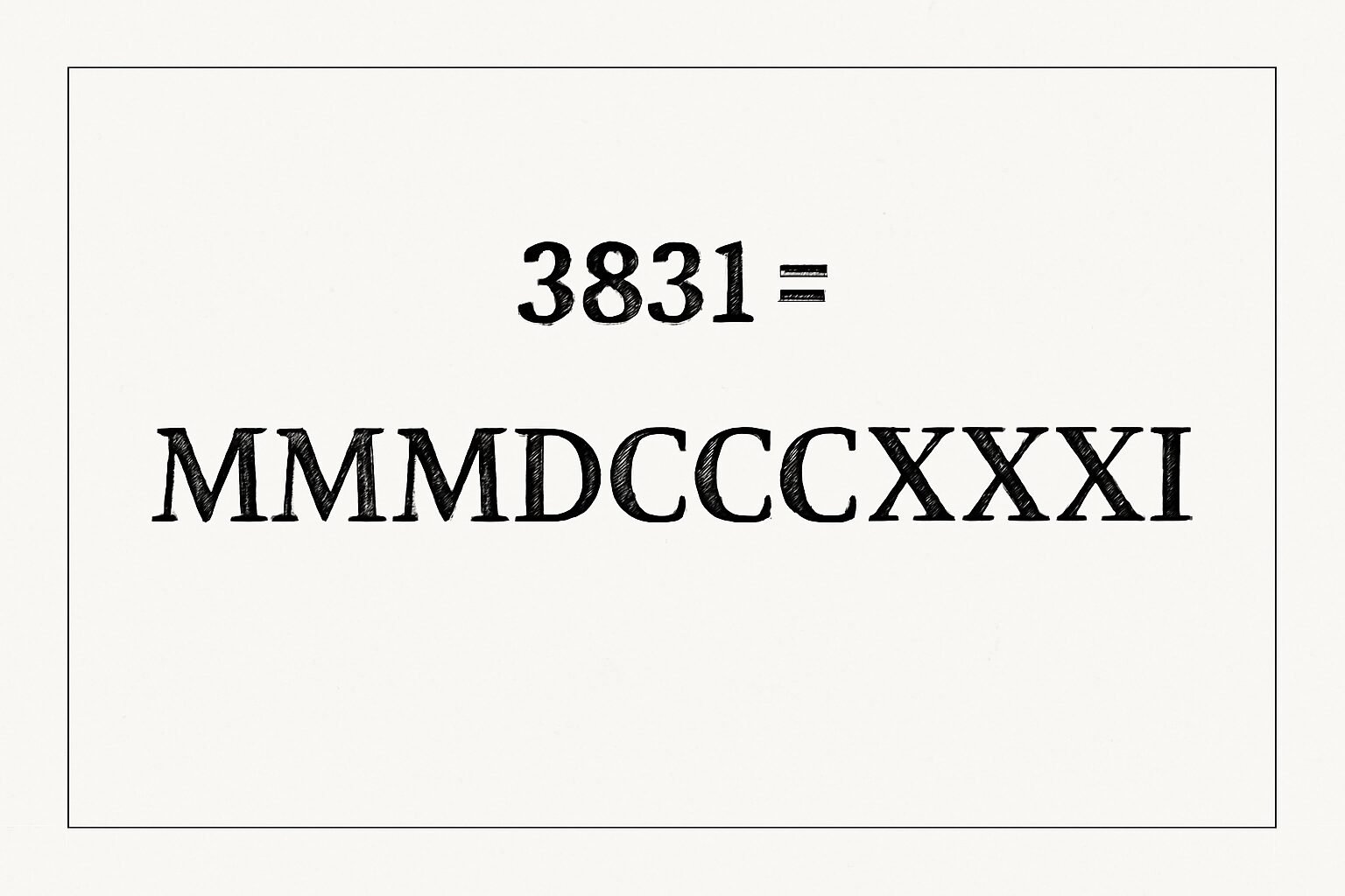 Roman Numerals: 3831