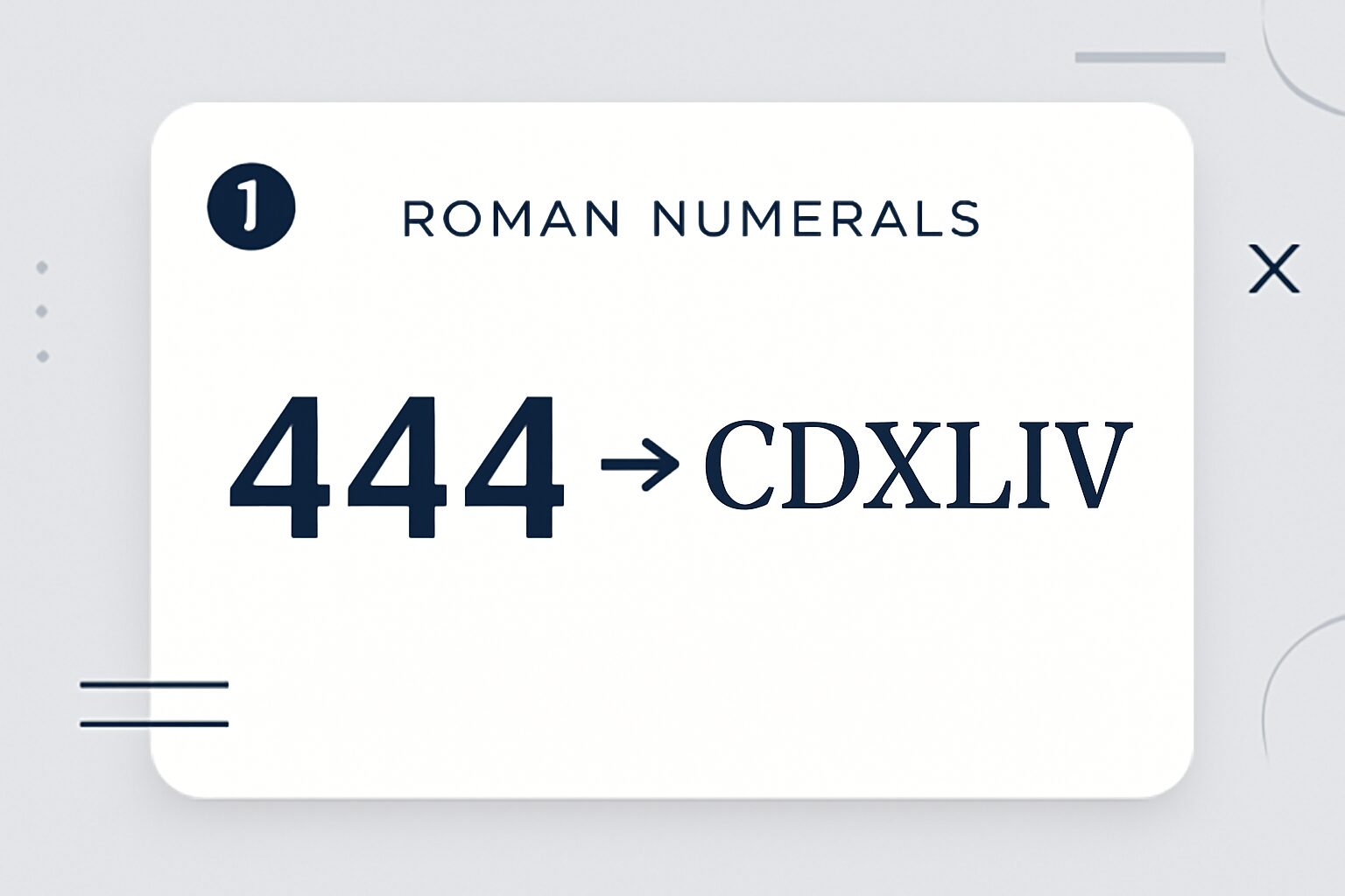 Roman Numerals: 444