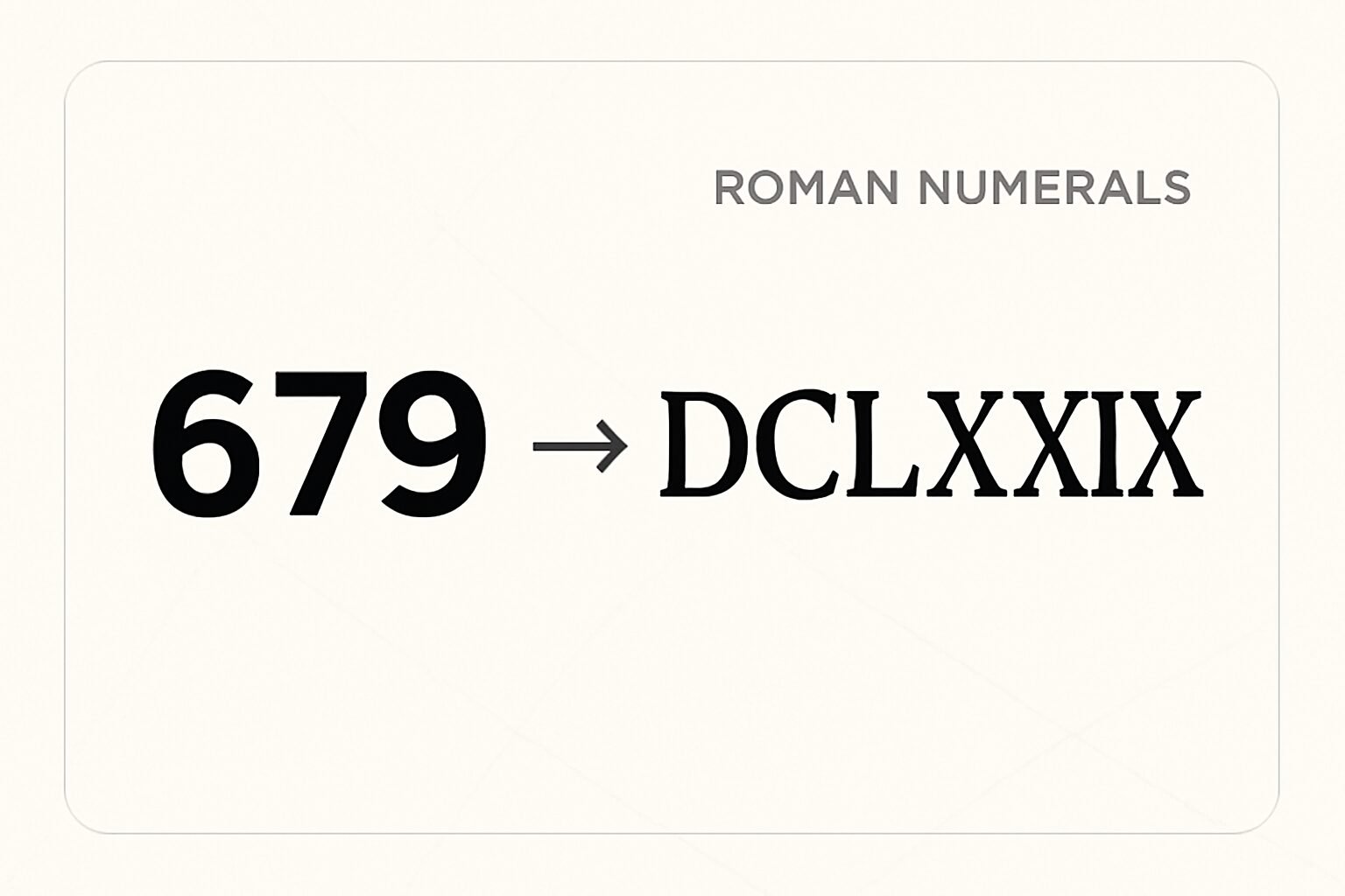 Roman Numerals: 679