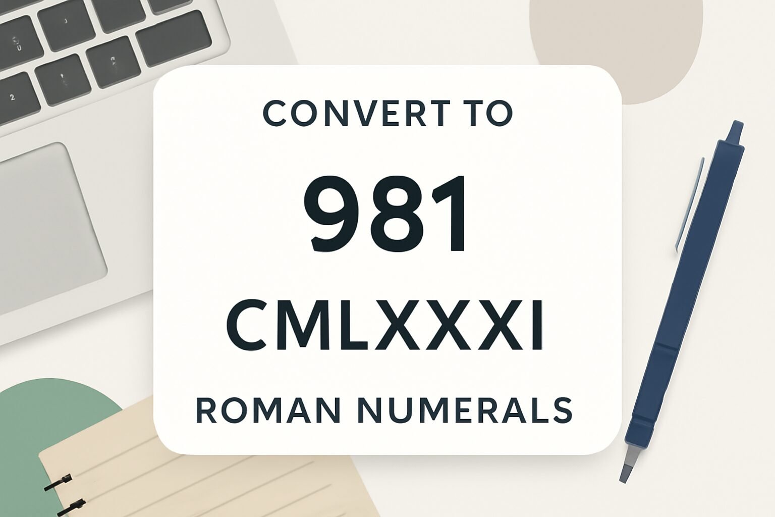 Roman Numerals: 981